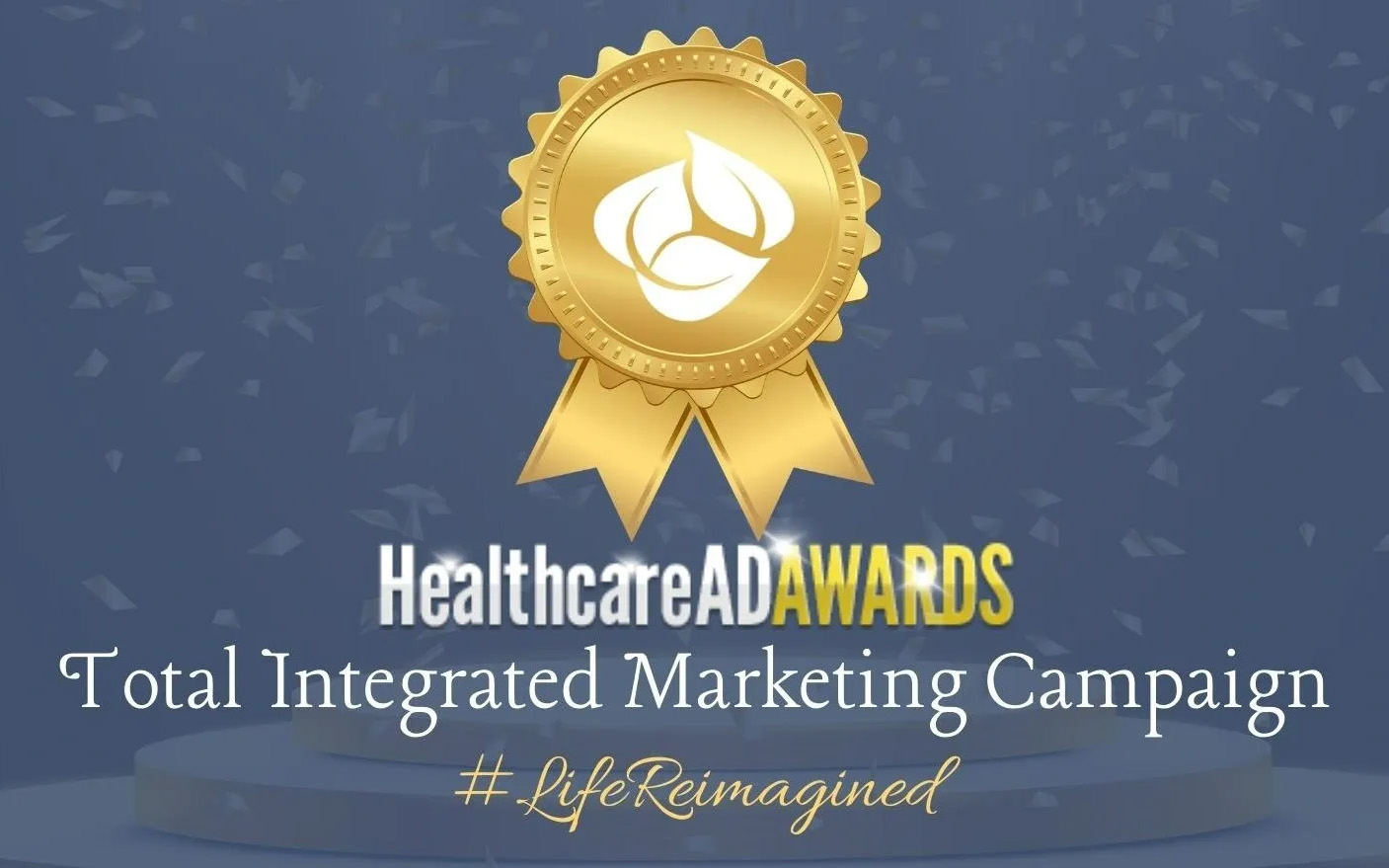 HealthCareAdAwards Integrated Marketing Campaign - #LifeReimagined